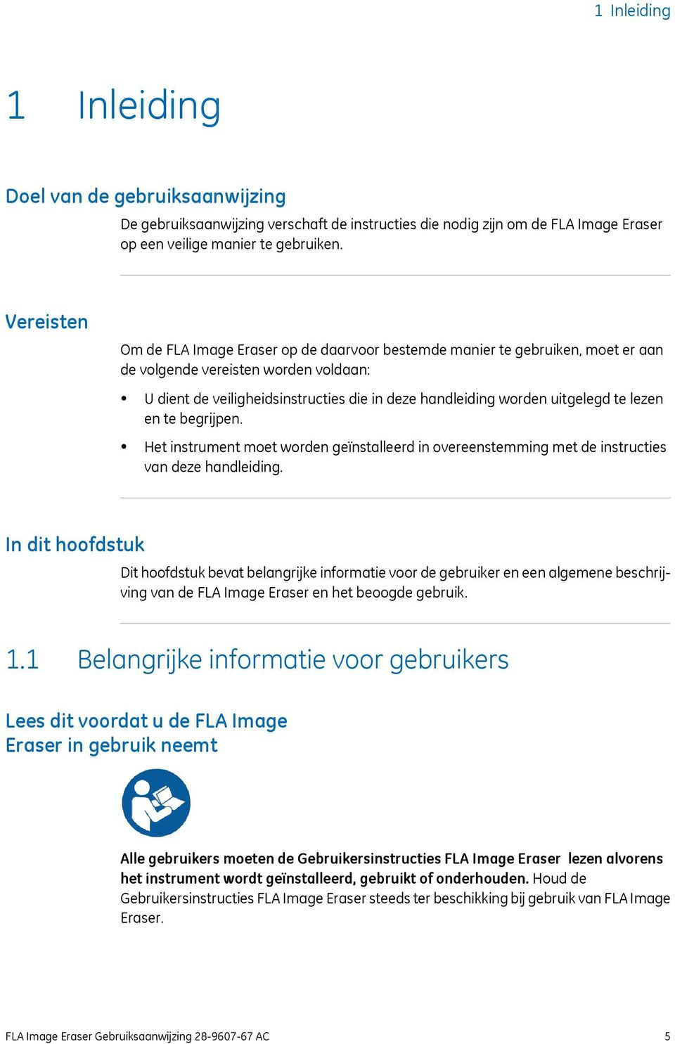 uitgelegd te lezen en te begrijpen. Het instrument moet worden geïnstalleerd in overeenstemming met de instructies van deze handleiding.