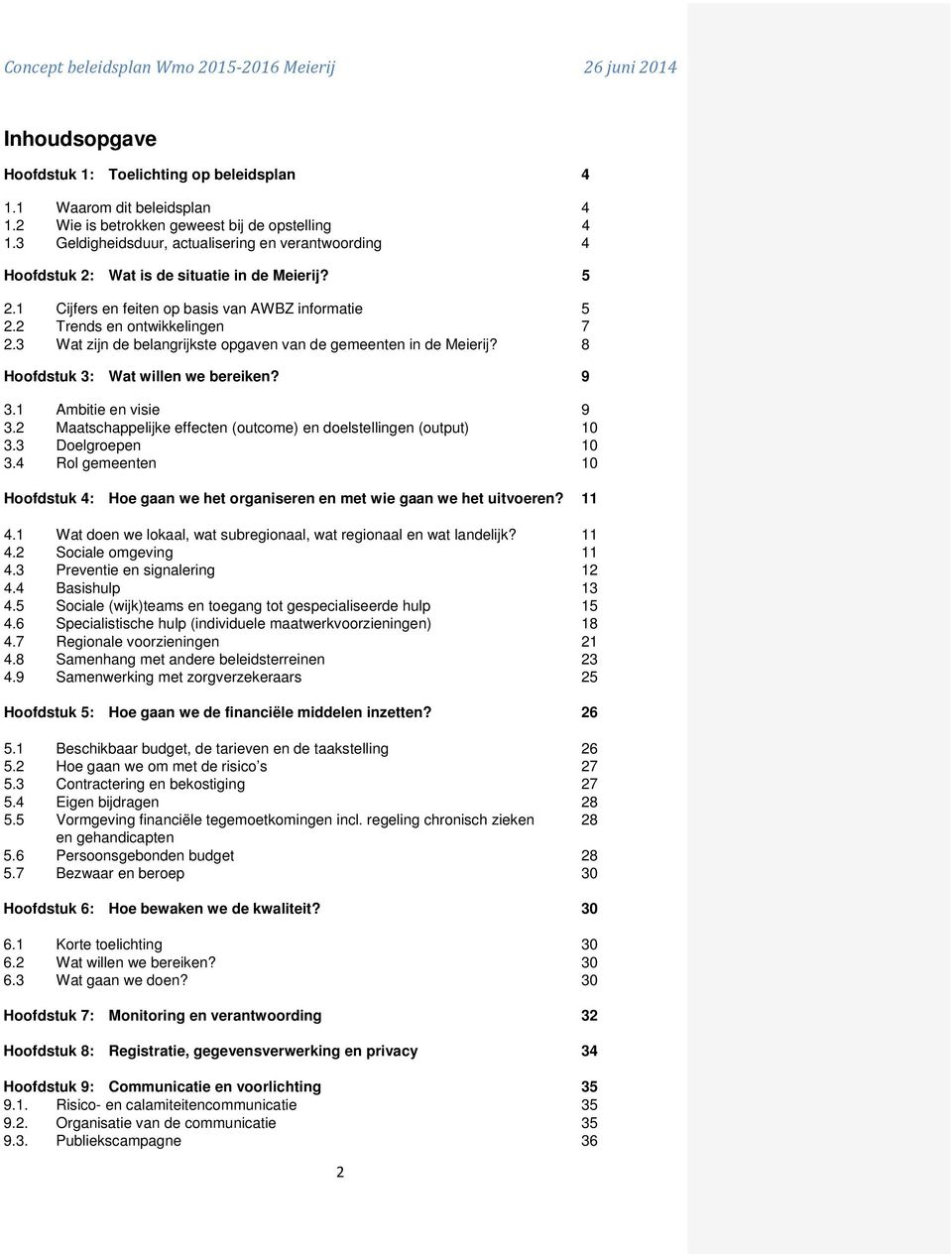 3 Wat zijn de belangrijkste opgaven van de gemeenten in de Meierij? 8 Hoofdstuk 3: Wat willen we bereiken? 9 3.1 Ambitie en visie 9 3.