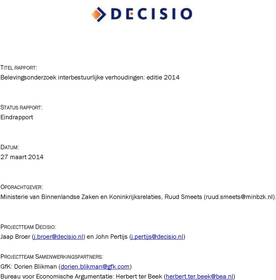 PROJECTTEAM DECISIO: Jaap Broer (j.broer@decisio.nl) en John Pertijs (j.pertijs@decisio.