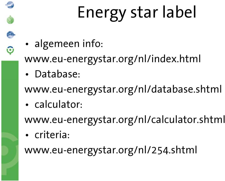 org/nl/database.shtml calculator: www.eu-energystar.
