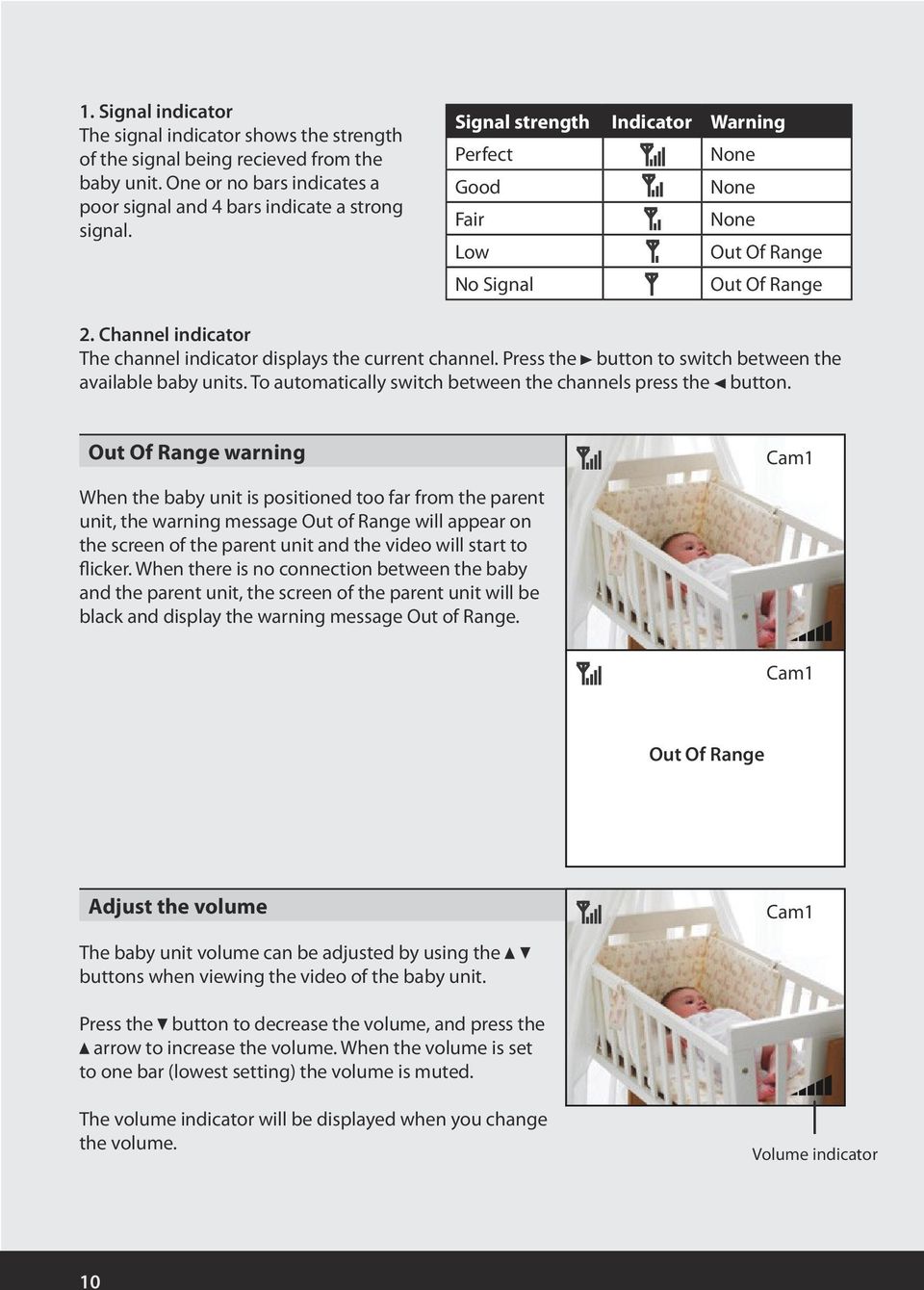 Press the button to switch between the available baby units. To automatically switch between the channels press the button.