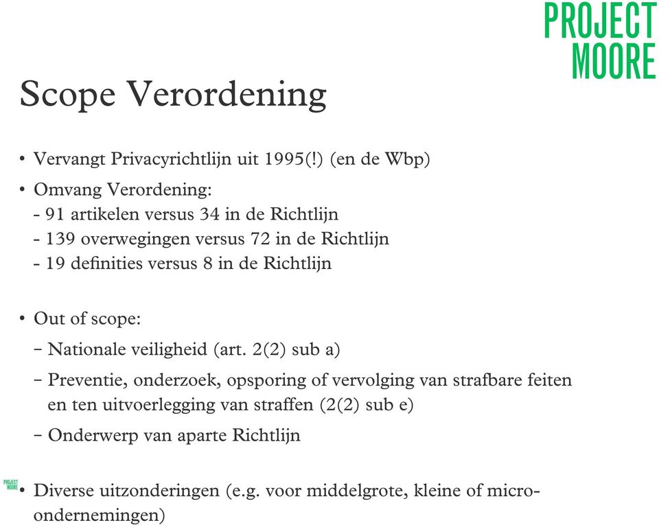 19 definities versus 8 in de Richtlijn Out of scope: Nationale veiligheid (art.