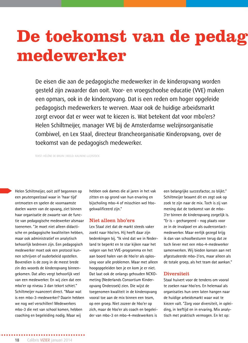 Maar ook de huidige arbeidsmarkt zorgt ervoor dat er weer wat te kiezen is. Wat betekent dat voor mbo ers?