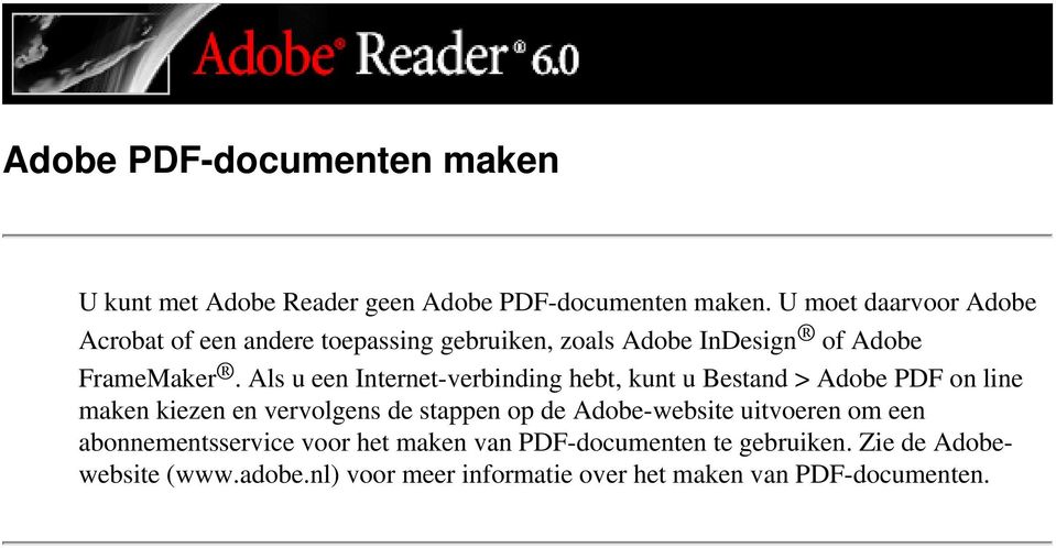 Als u een Internet-verbinding hebt, kunt u Bestand > Adobe PDF on line maken kiezen en vervolgens de stappen op de