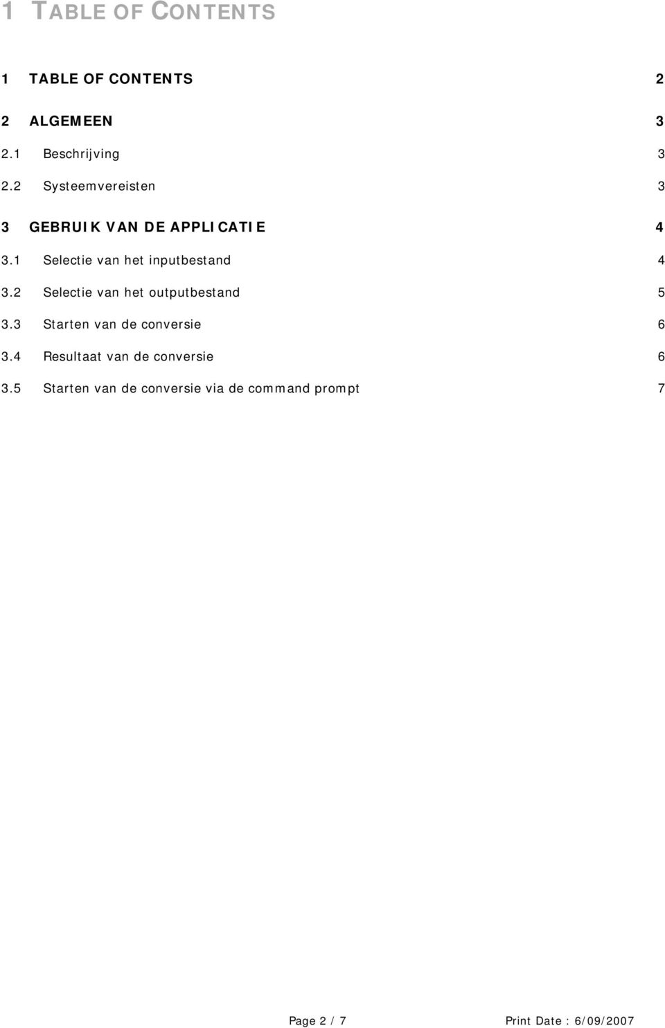 1 Selectie van het inputbestand 4 3.2 Selectie van het outputbestand 5 3.