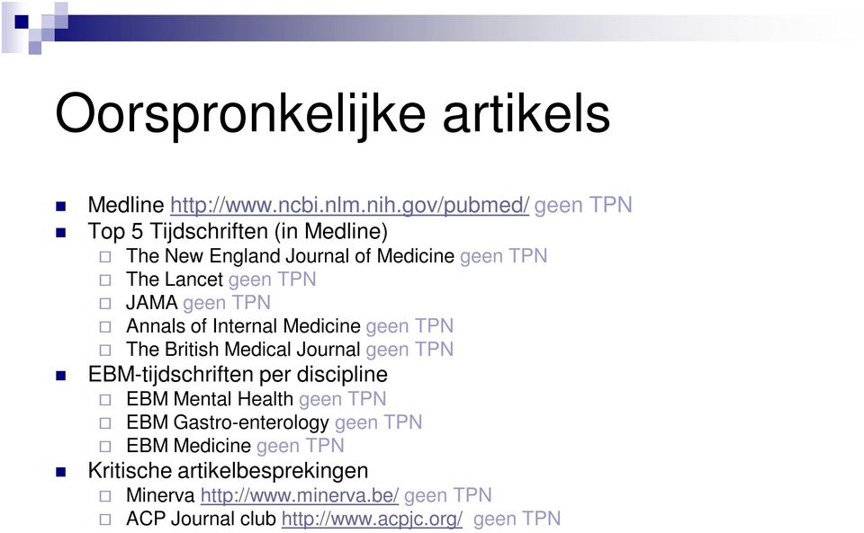 geen TPN Annals of Internal Medicine geen TPN The British Medical Journal geen TPN EBM-tijdschriften per discipline EBM