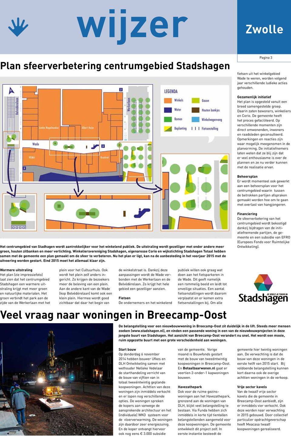 Op verschillende momenten zijn direct omwonenden, inwoners en raadsleden geconsulteerd. Opmerkingen en reacties zijn waar mogelijk meegenomen in de planvorming.