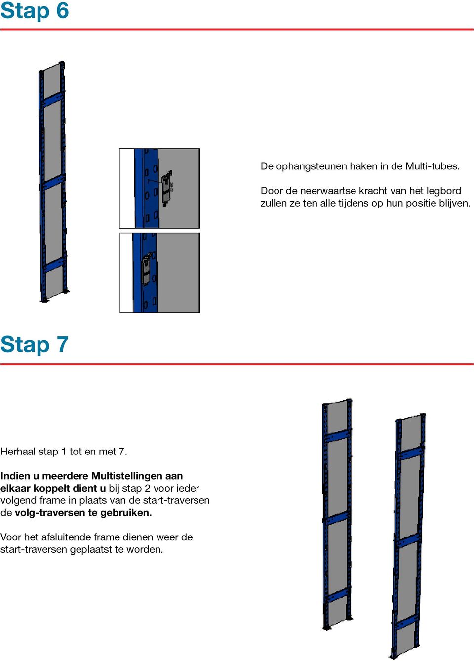 Stap 7 Herhaal stap 1 tot en met 7.