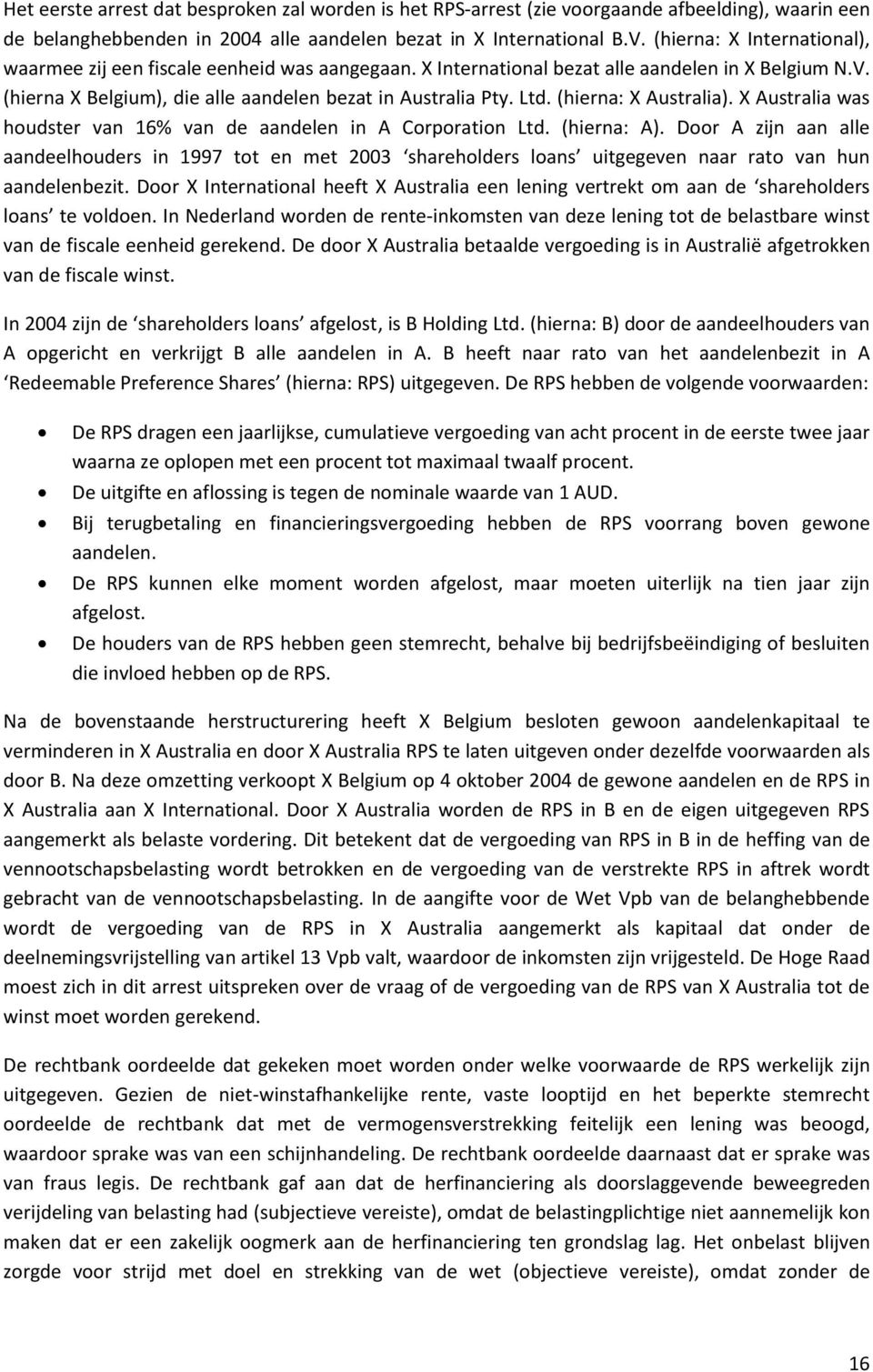 (hierna: X Australia). X Australia was houdster van 16% van de aandelen in A Corporation Ltd. (hierna: A).