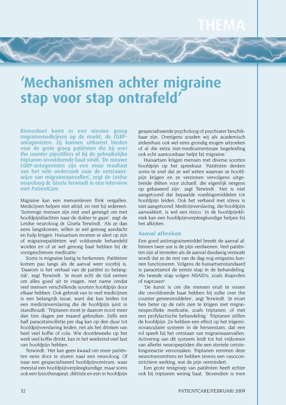 De nieuwe CGRP-antagonisten zijn een mooi resultaat van het vele onderzoek naar de ontstaanswijze van migraineaanvallen, zegt de Leidse neuroloog dr. Gisela Terwindt in een interview met PatientCare.