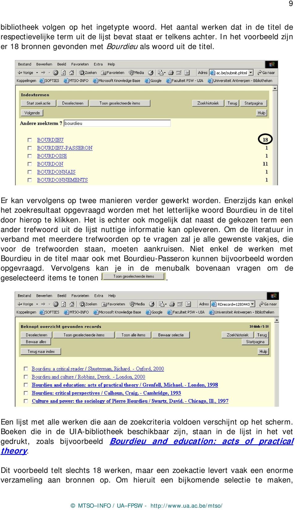 Enerzijds kan enkel het zoekresultaat opgevraagd worden met het letterlijke woord Bourdieu in de titel door hierop te klikken.