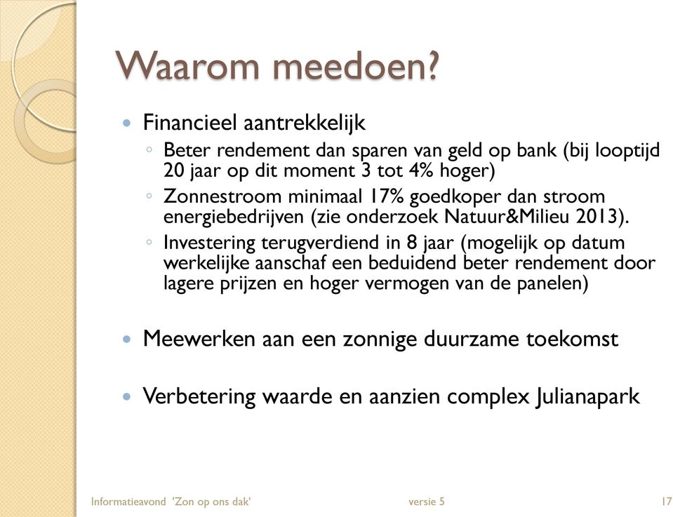 minimaal 17% goedkoper dan stroom energiebedrijven (zie onderzoek Natuur&Milieu 2013).