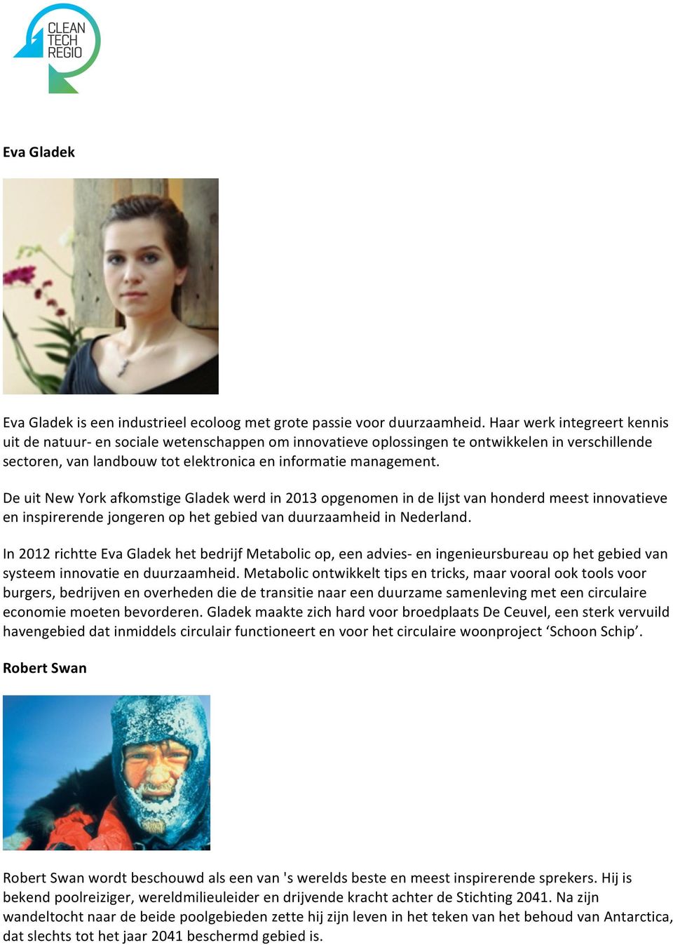 De uit New York afkomstige Gladek werd in 2013 opgenomen in de lijst van honderd meest innovatieve en inspirerende jongeren op het gebied van duurzaamheid in Nederland.