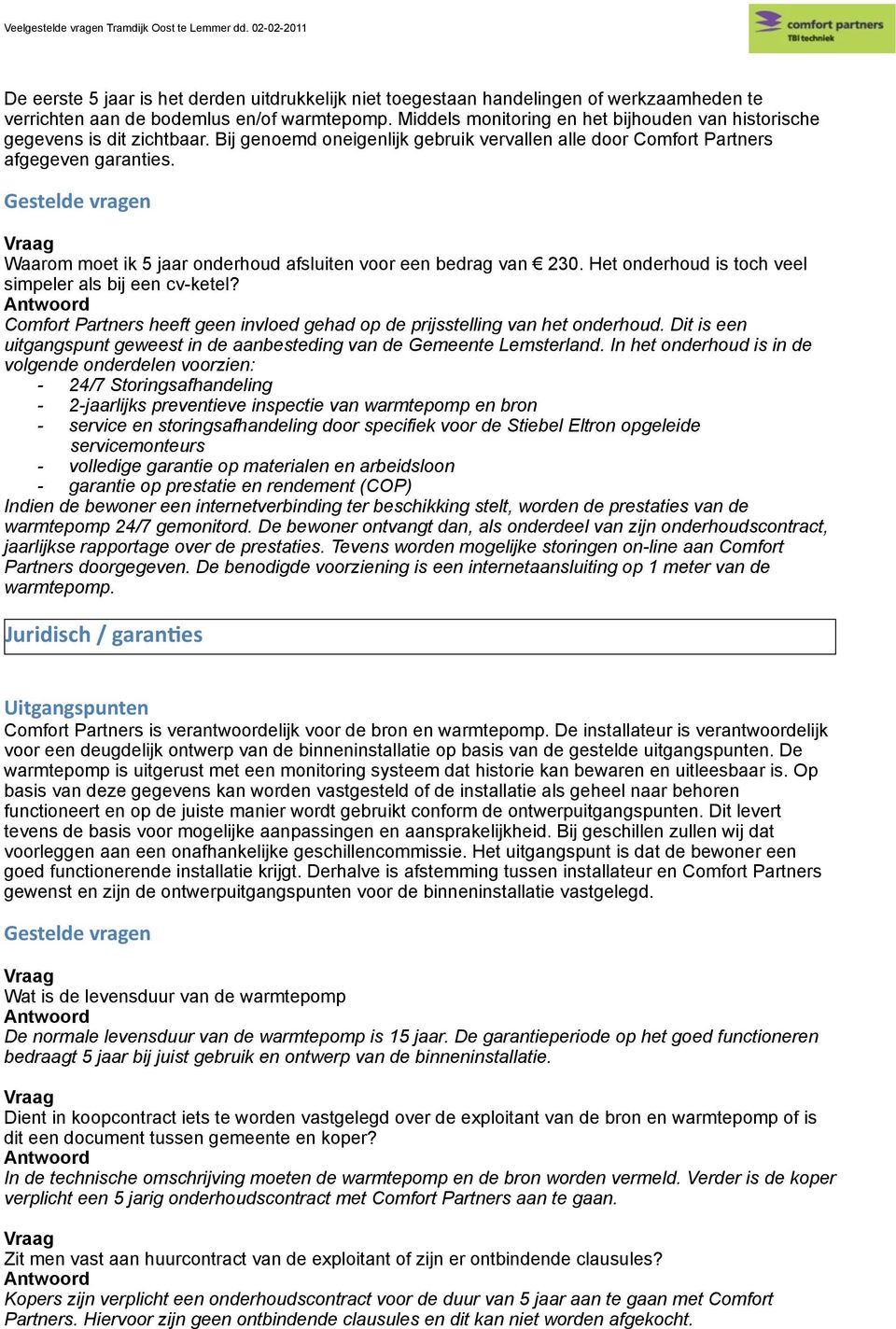 Waarom moet ik 5 jaar onderhoud afsluiten voor een bedrag van 230. Het onderhoud is toch veel simpeler als bij een cv-ketel?