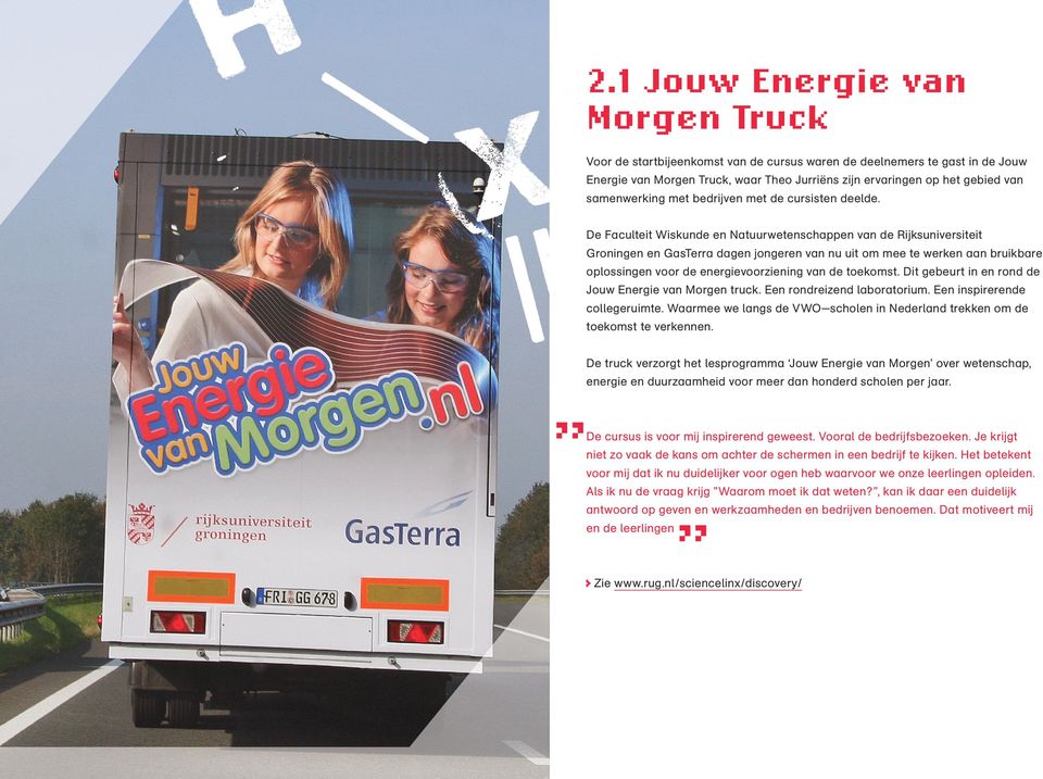 De Faculteit Wiskunde en Natuurwetenschappen van de Rijksuniversiteit Groningen en GasTerra dagen jongeren van nu uit om mee te werken aan bruikbare oplossingen voor de energievoorziening van de