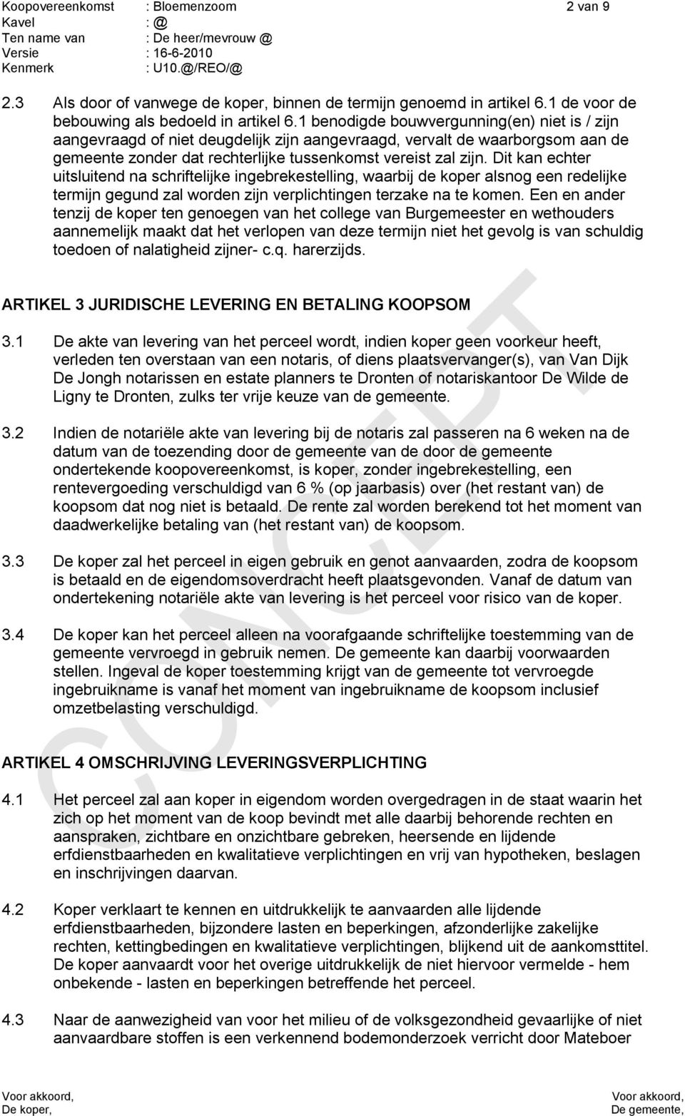 Dit kan echter uitsluitend na schriftelijke ingebrekestelling, waarbij de koper alsnog een redelijke termijn gegund zal worden zijn verplichtingen terzake na te komen.