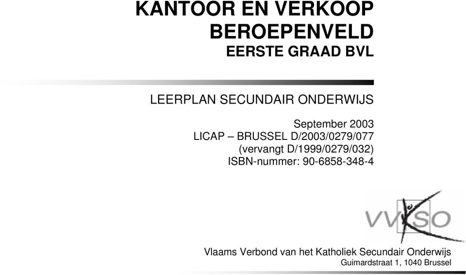 (vervangt D/1999/079/03) ISBN-nummer: 90-6858-348-4 Vlaams