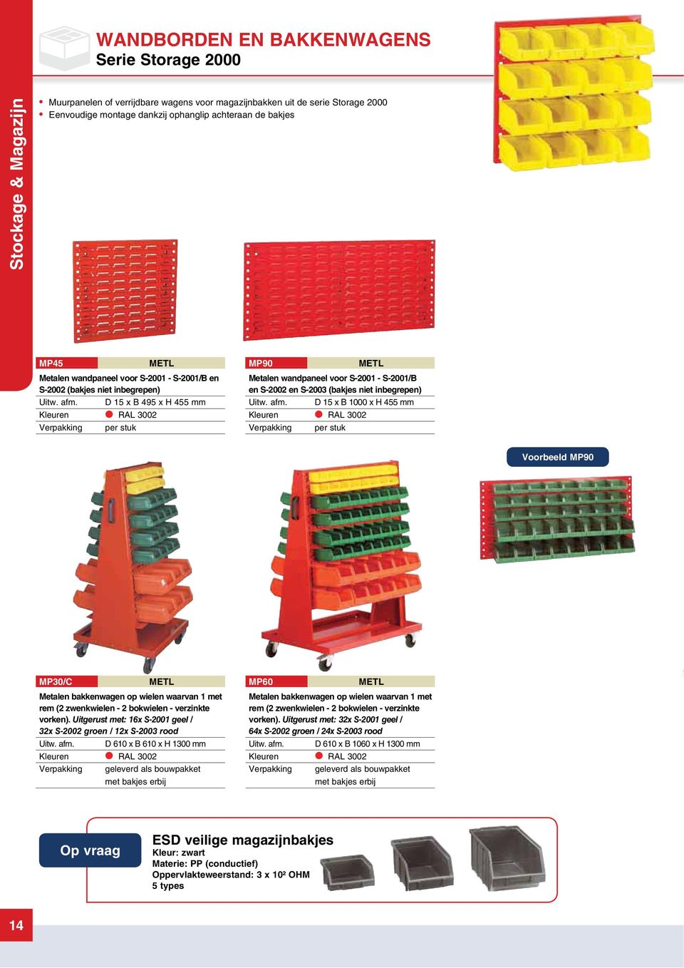 D 15 x B 495 x H 455 mm en RAL 3002 per stuk S-8888 MP90 METL Metalen wandpaneel voor S-2001 - S-2001/B en S-2002 en S-2003 (bakjes niet inbegrepen) Uitw. afm.