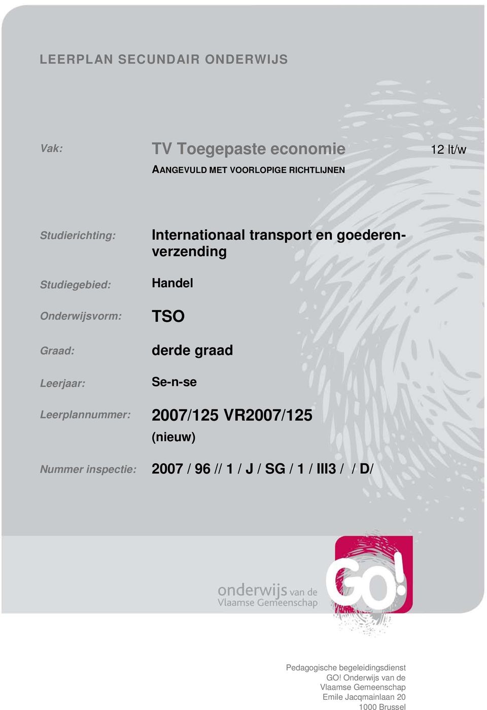 goederenverzending Handel TSO derde graad Se-n-se 2007/125 VR2007/125 (nieuw) Nummer inspectie: 2007 / 96 // 1 /