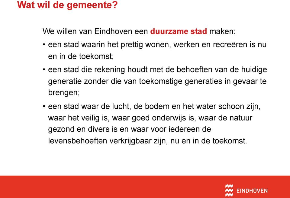 toekomst; een stad die rekening houdt met de behoeften van de huidige generatie zonder die van toekomstige generaties in