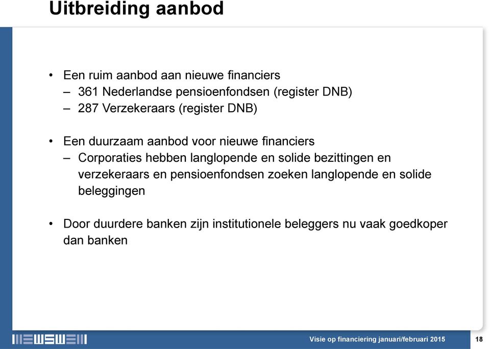 solide bezittingen en verzekeraars en pensioenfondsen zoeken langlopende en solide beleggingen Door duurdere