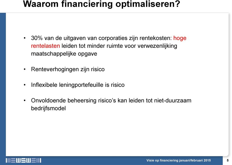 ruimte voor verwezenlijking maatschappelijke opgave Renteverhogingen zijn risico