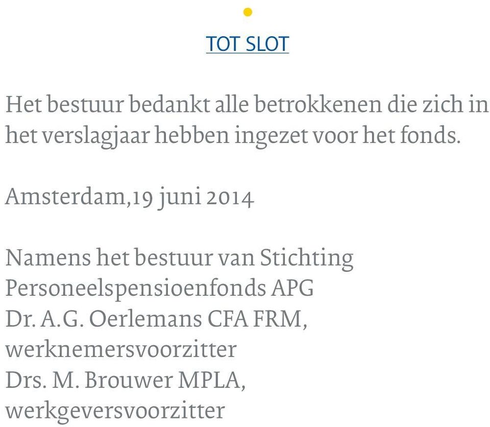 Amsterdam,19 juni 2014 Namens het bestuur van Stichting
