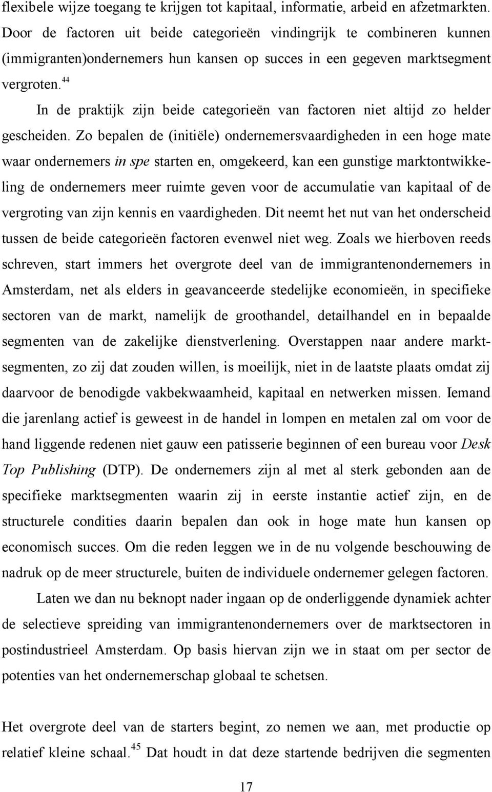 44 In de praktijk zijn beide categorieën van factoren niet altijd zo helder gescheiden.