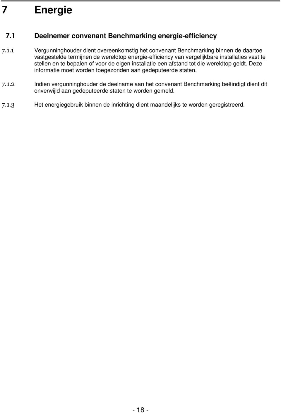 1 Vergunninghouder dient overeenkomstig het convenant Benchmarking binnen de daartoe vastgestelde termijnen de wereldtop energie-efficiency van vergelijkbare