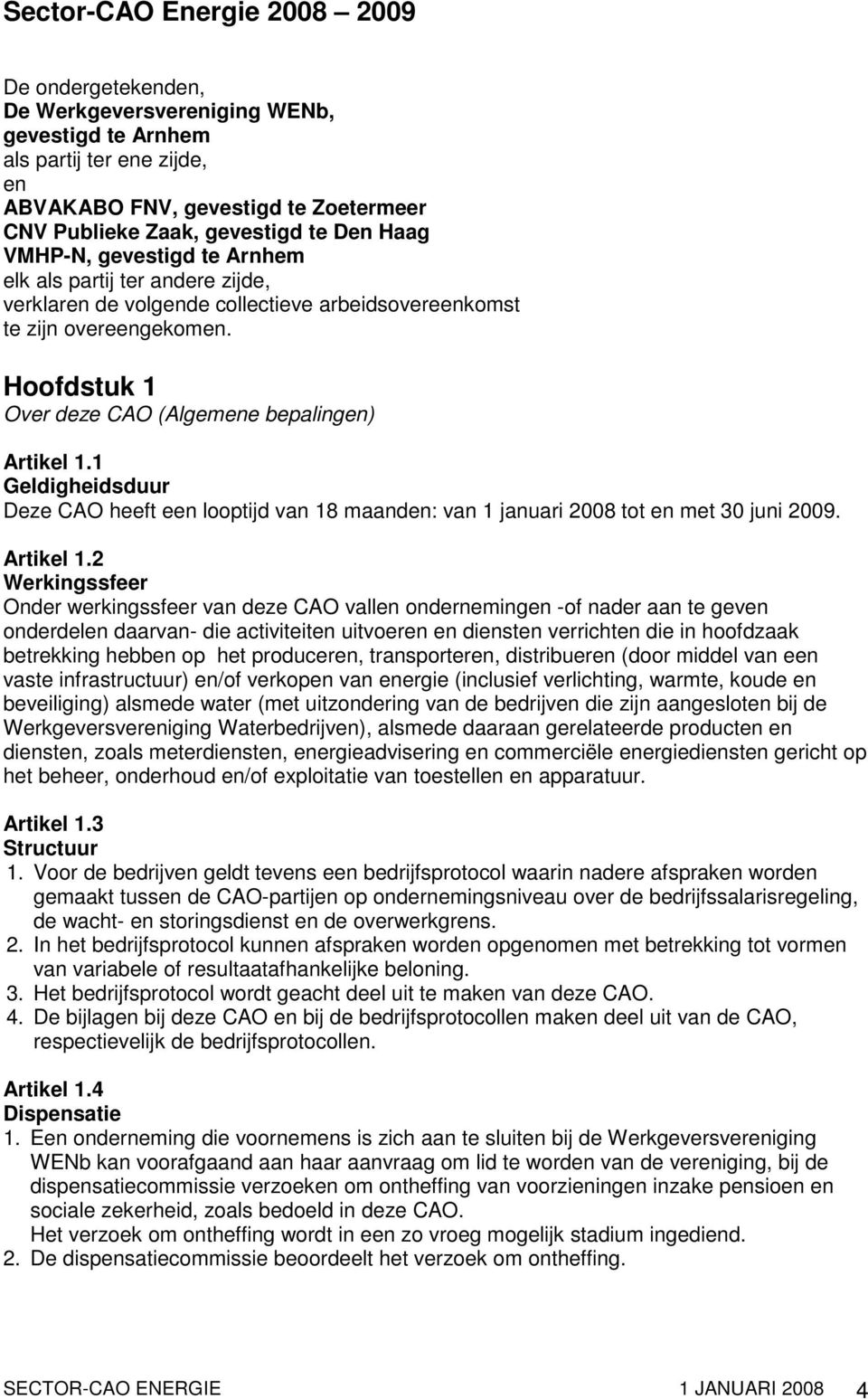 Hoofdstuk 1 Over deze CAO (Algemene bepalingen) Artikel 1.