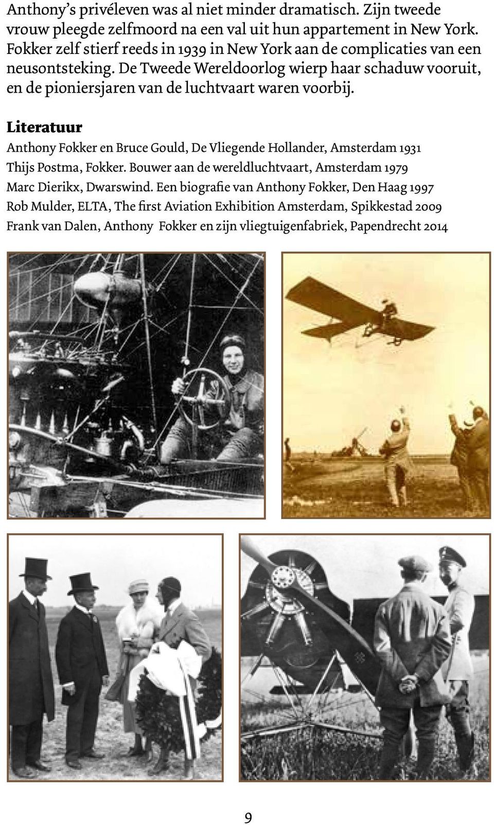 De Tweede Wereldoorlog wierp haar schaduw vooruit, en de pioniersjaren van de luchtvaart waren voorbij.