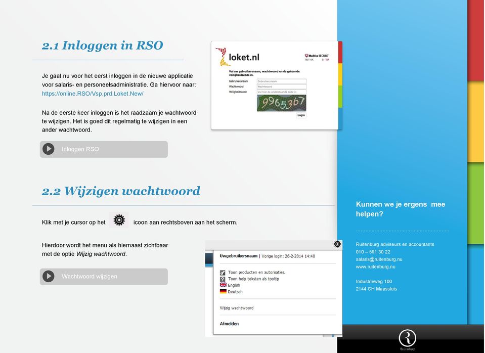 Het is goed dit regelmatig te wijzigen in een ander wachtwoord. Inloggen RSO 2.