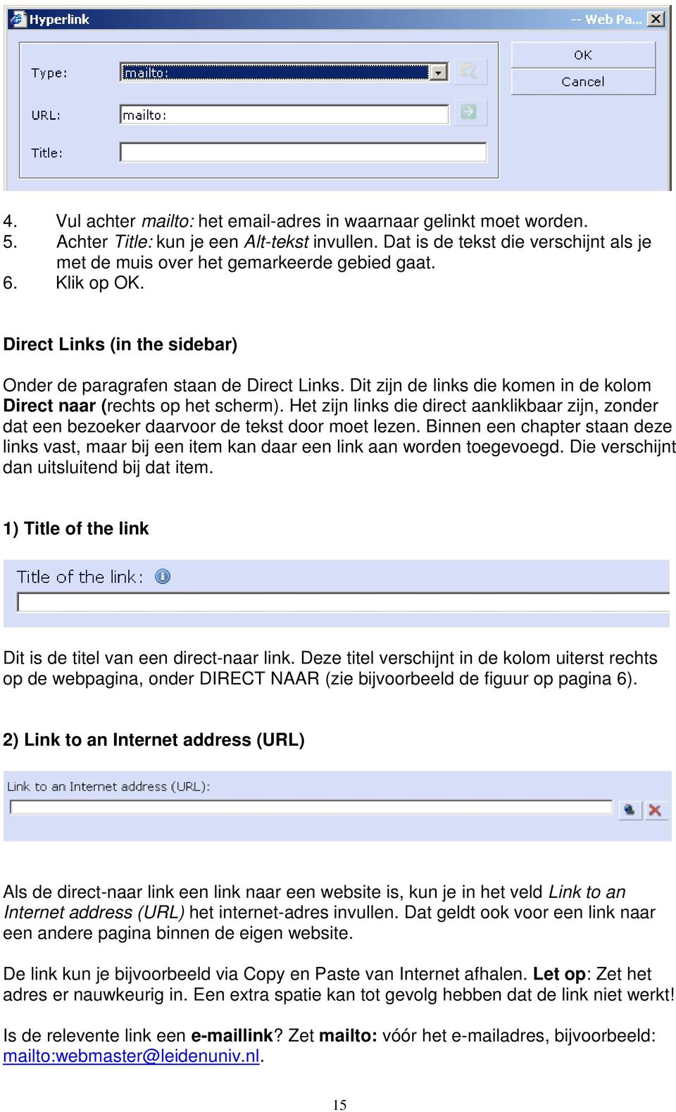 Dit zijn de links die komen in de kolom Direct naar (rechts op het scherm). Het zijn links die direct aanklikbaar zijn, zonder dat een bezoeker daarvoor de tekst door moet lezen.