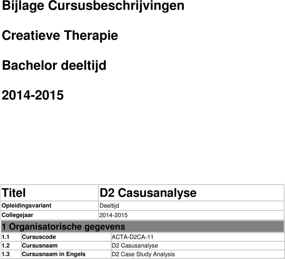 2014-2015 1 Organisatorische gegevens 1.1 Cursuscode ACTA-D2CA-11 1.