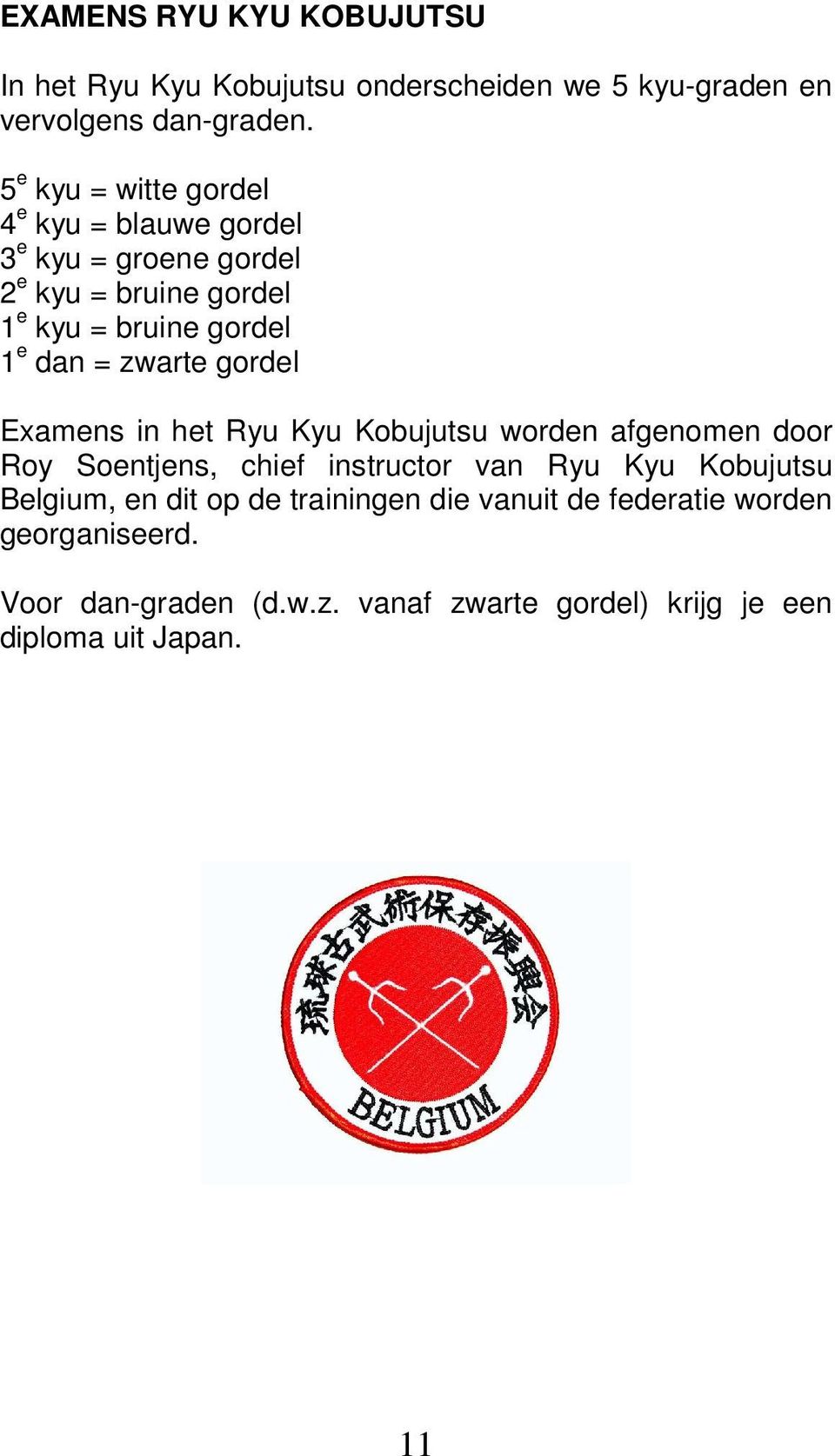 zwarte gordel Examens in het Ryu Kyu Kobujutsu worden afgenomen door Roy Soentjens, chief instructor van Ryu Kyu Kobujutsu