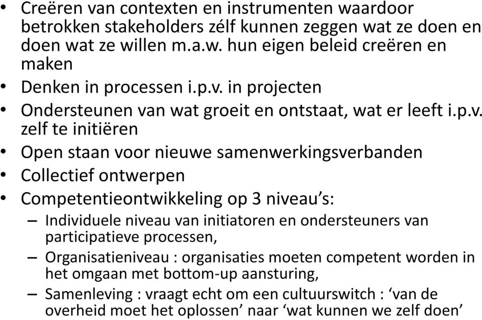 Competentieontwikkeling op 3 niveau s: Individuele niveau van initiatoren en ondersteuners van participatieve processen, Organisatieniveau : organisaties moeten