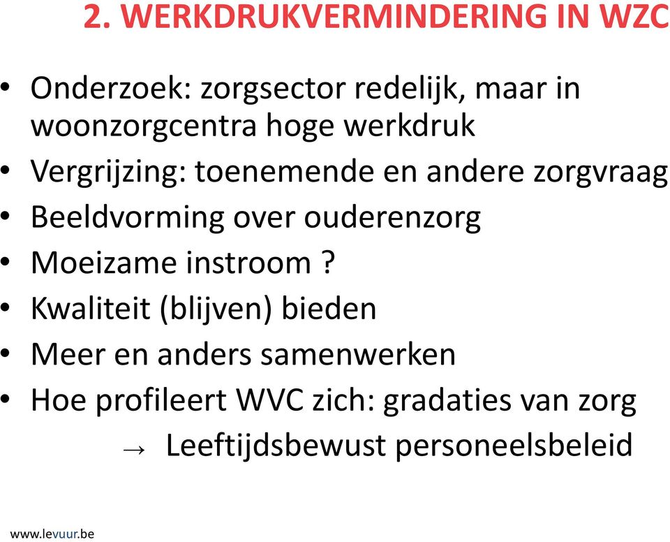 Beeldvorming over ouderenzorg Moeizame instroom?