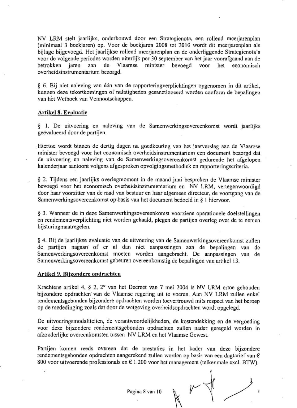 minister bevoegd voor het economisch overheidsinstrumentarium bezorgd. 6.