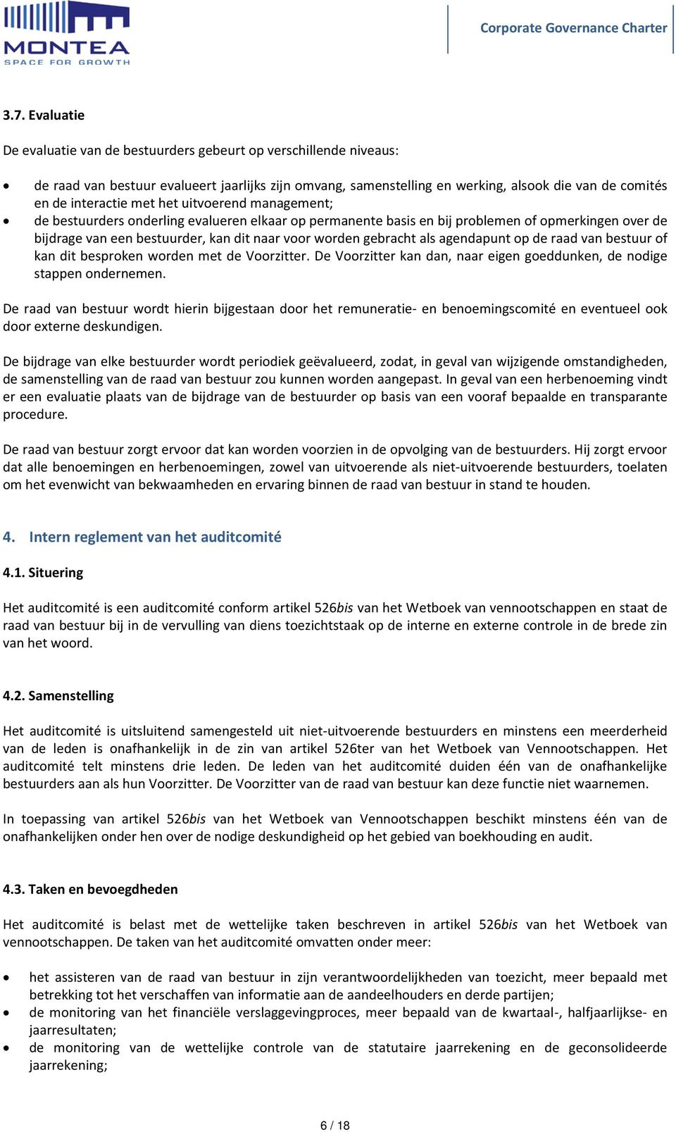 gebracht als agendapunt op de raad van bestuur of kan dit besproken worden met de Voorzitter. De Voorzitter kan dan, naar eigen goeddunken, de nodige stappen ondernemen.