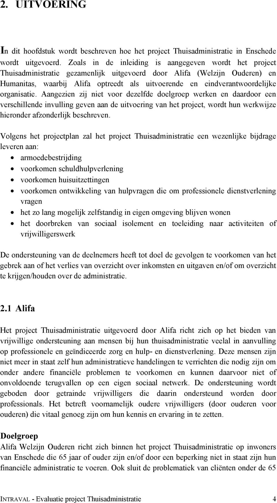 eindverantwoordelijke organisatie.