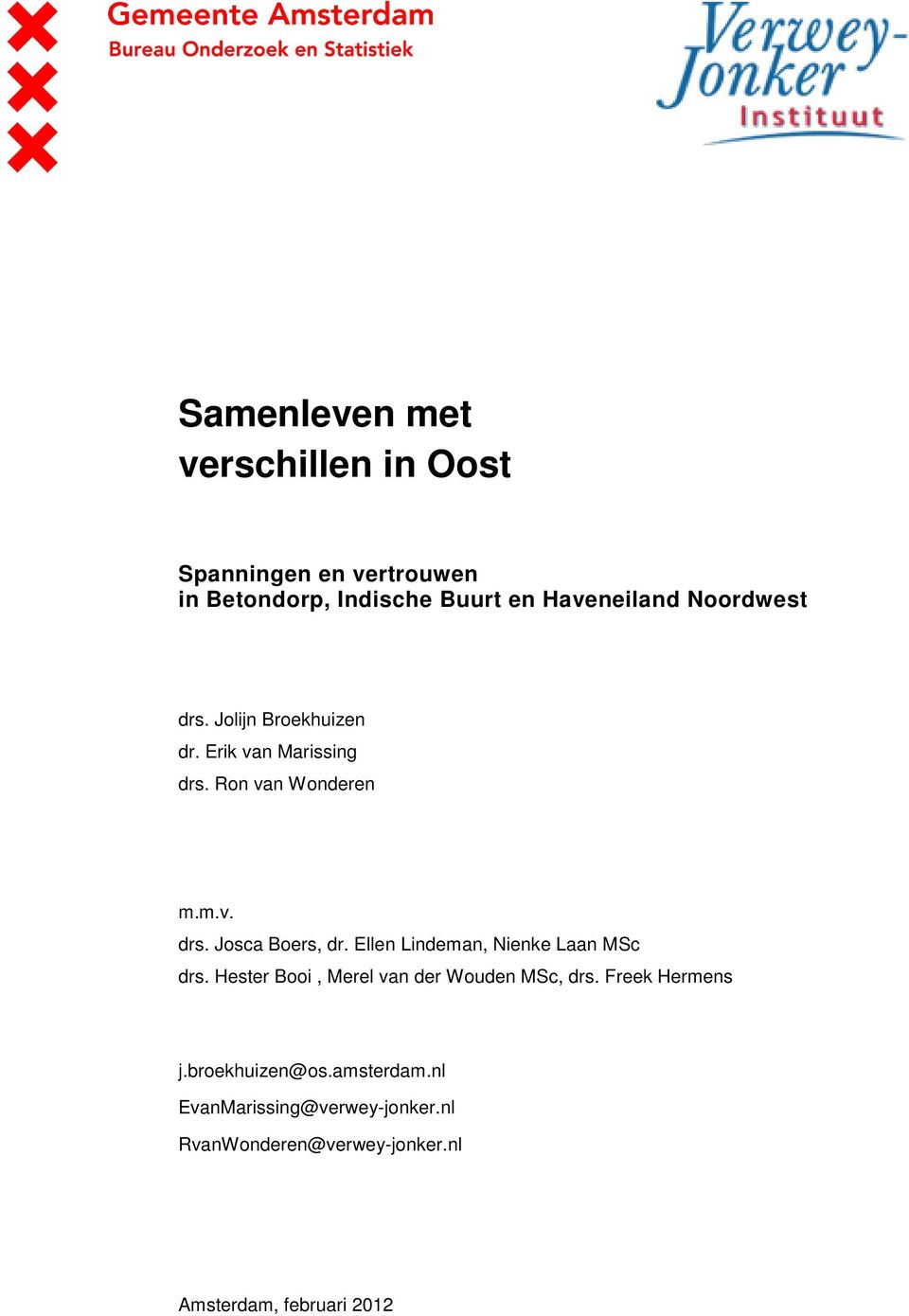 Ellen Lindeman, Nienke Laan MSc drs. Hester Booi, Merel van der Wouden MSc, drs. Freek Hermens j.