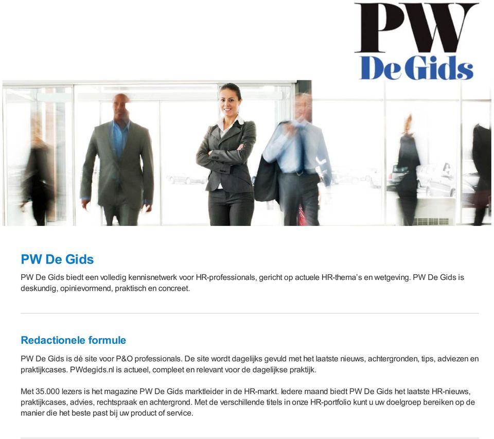 nl is actueel, compleet en relevant voor de dagelijkse praktijk. Met 35.000 lezers is het magazine PW De Gids marktleider in de HR-markt.
