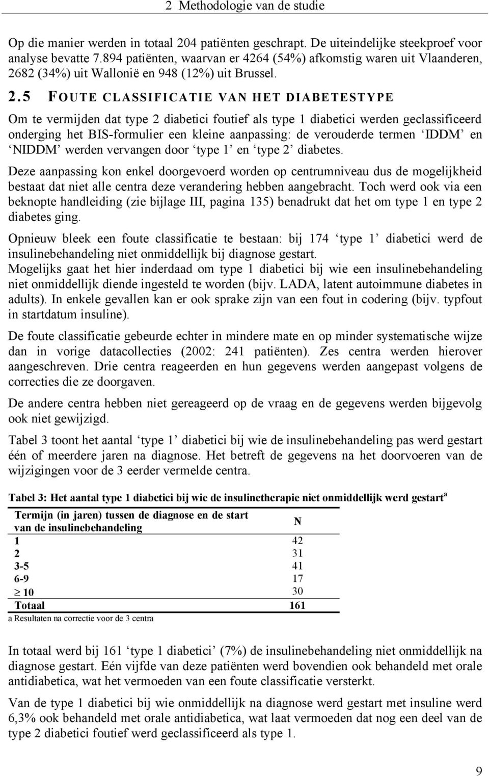 82 (34%) uit Wallonië en 948 (12%) uit Brussel. 2.