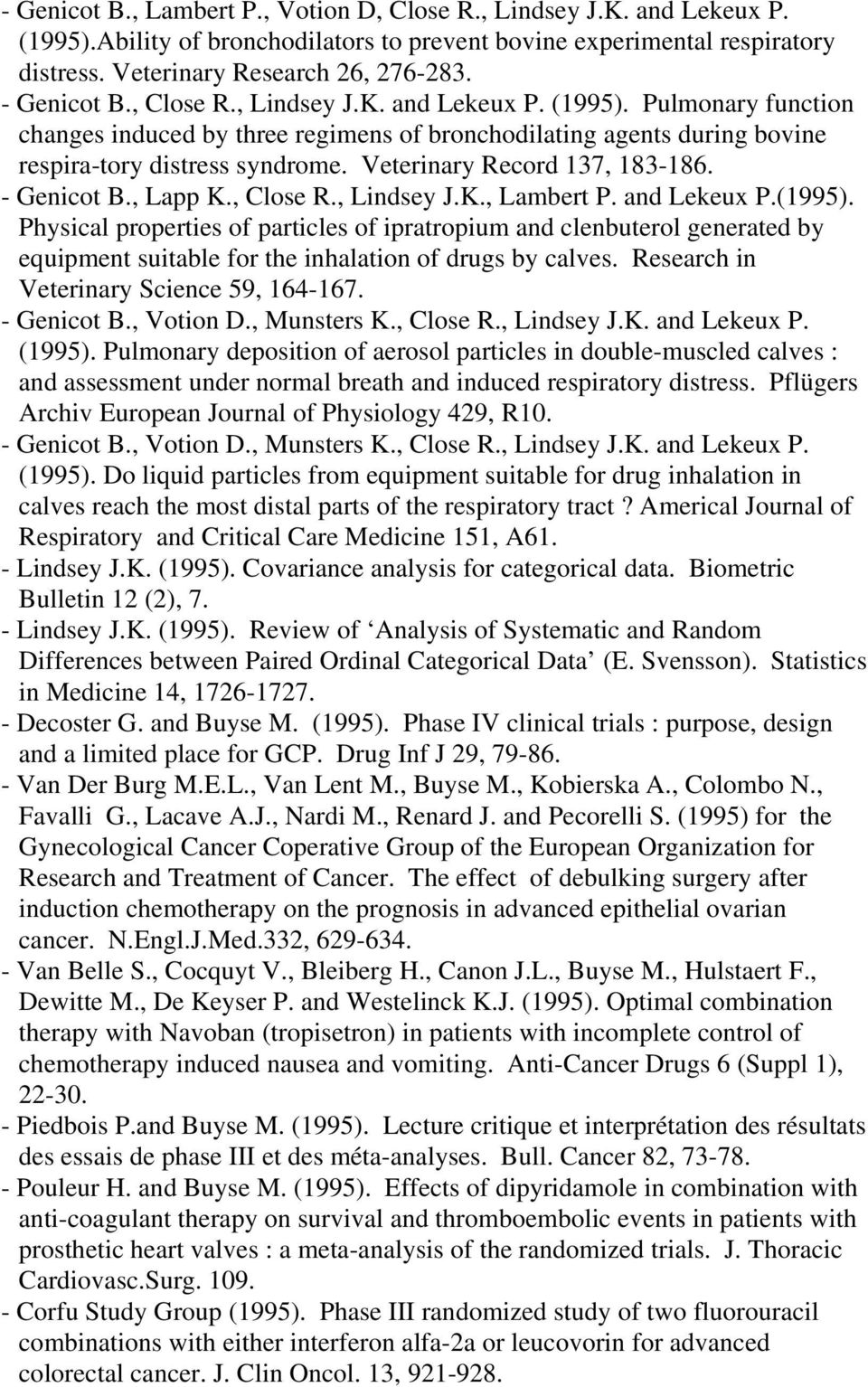 Veterinary Record 137, 183-186. - Genicot B., Lapp K., Close R., Lindsey J.K., Lambert P. and Lekeux P.(1995).
