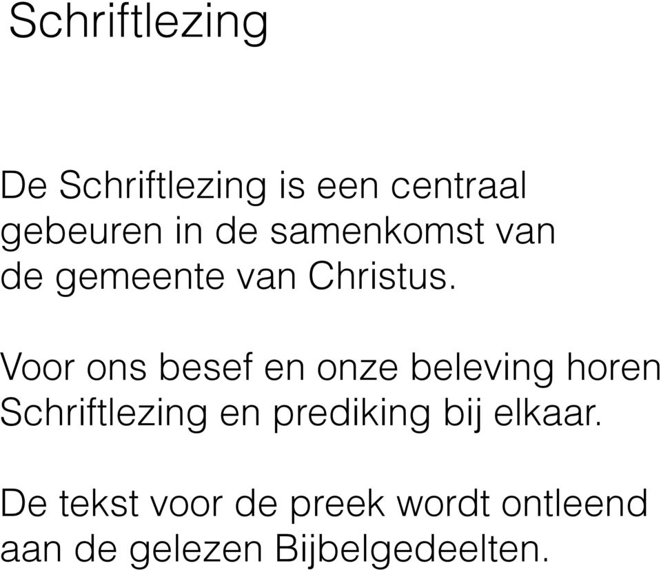 Voor ons besef en onze beleving horen Schriftlezing en