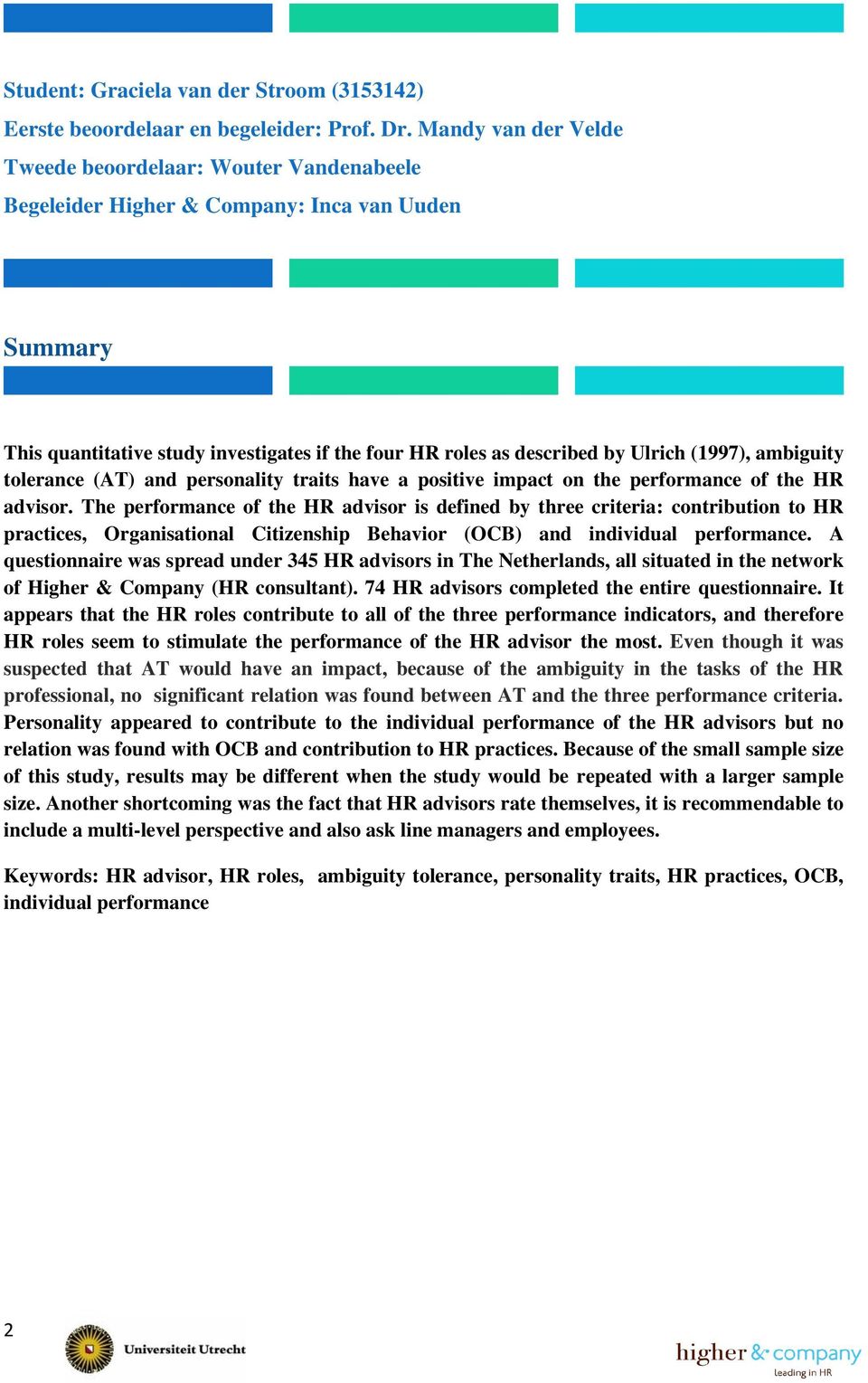 (1997), ambiguity tolerance (AT) and personality traits have a positive impact on the performance of the HR advisor.