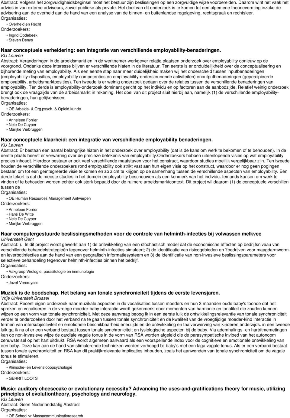 Het doel van dit onderzoek is te komen tot een algemene theorievorming inzake de advisering aan de overheid aan de hand van een analyse van de binnen- en buitenlandse regelgeving, rechtspraak en