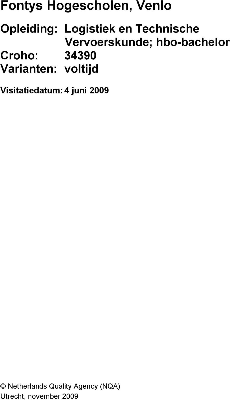 34390 Varianten: voltijd Visitatiedatum: 4 juni