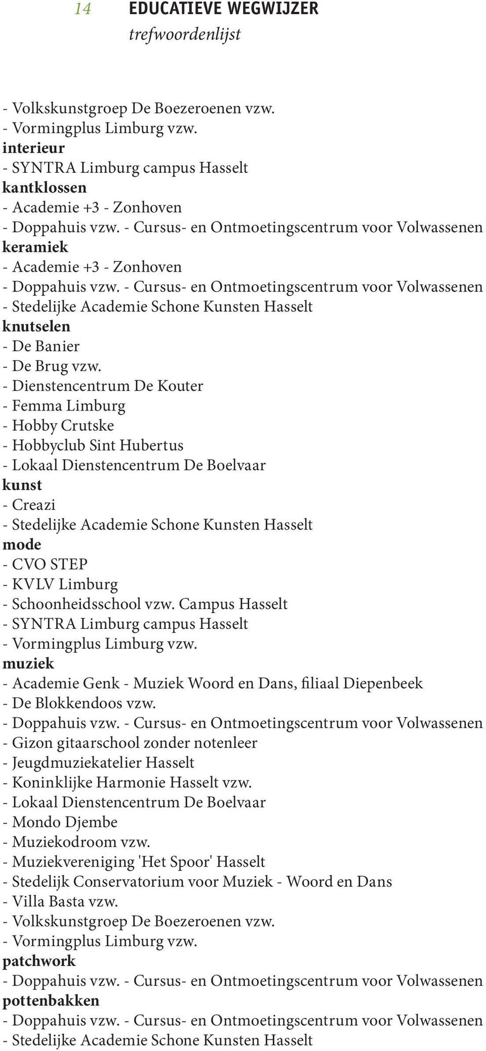 - Cursus- en Ontmoetingscentrum voor Volwassenen - Stedelijke Academie Schone Kunsten Hasselt knutselen - De Banier - De Brug vzw.