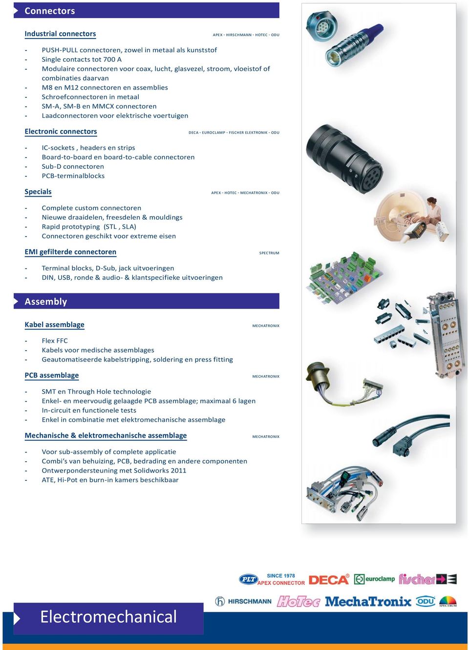 Terminal blocks, DSub, jack uitvoeringen DIN, USB, ronde & audio & klantspecifieke uitvoeringen Kabels voor medische assemblages Geautomatiseerde kabelstripping, soldering en press